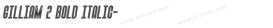 Gilliam 2 Bold Italic字体转换